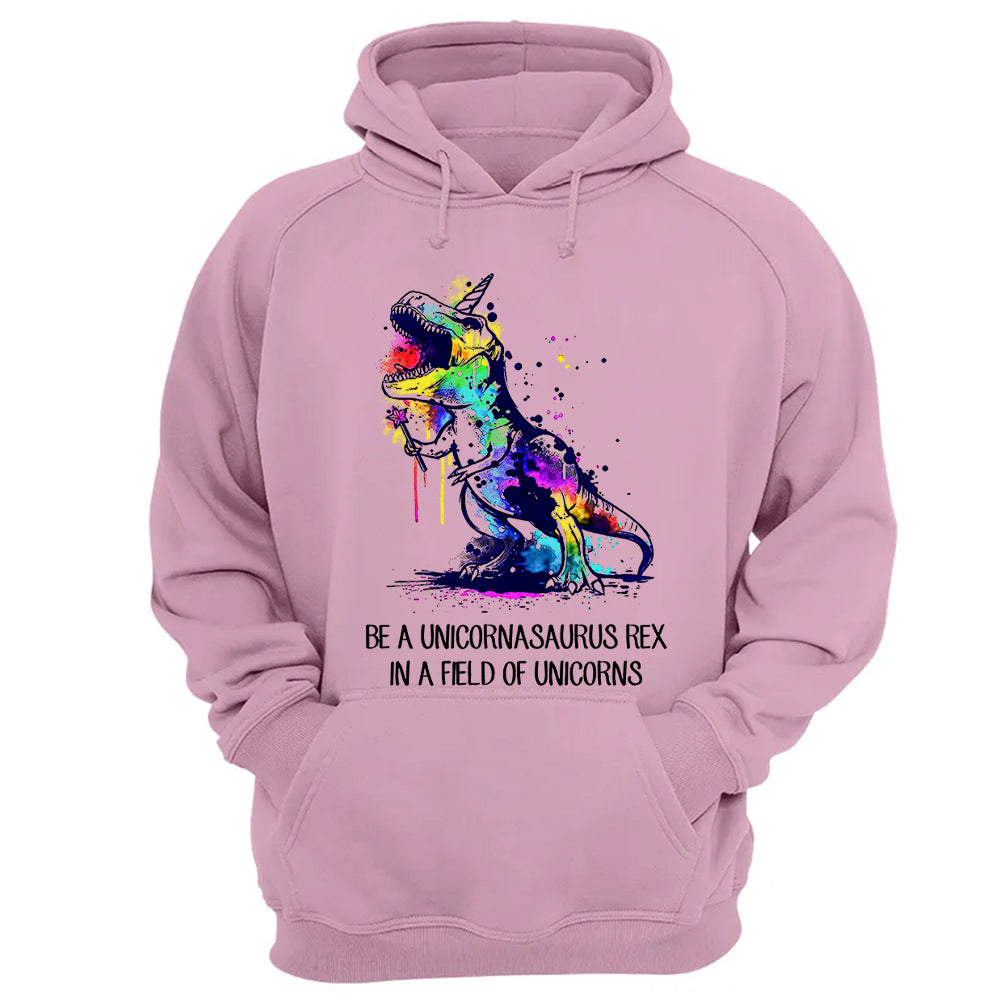 Be A Unicornasaurus Rex In A Field Of Unicorns Shirt