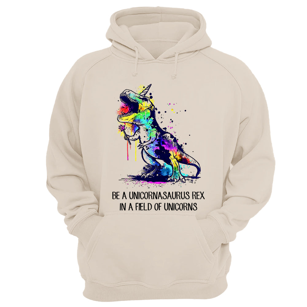 Be A Unicornasaurus Rex In A Field Of Unicorns Shirt