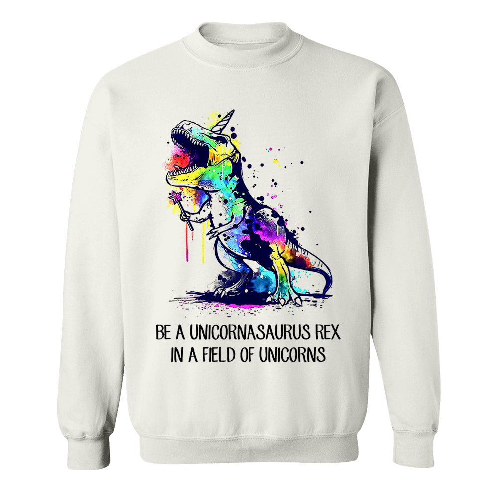 Be A Unicornasaurus Rex In A Field Of Unicorns Shirt