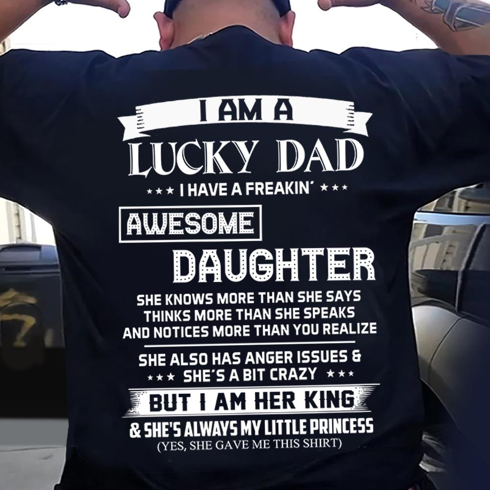 I Am A Lucky Dad I Have A Freaking Awesome Daughter Shirt Perfect Gift For Dad From Daughter
