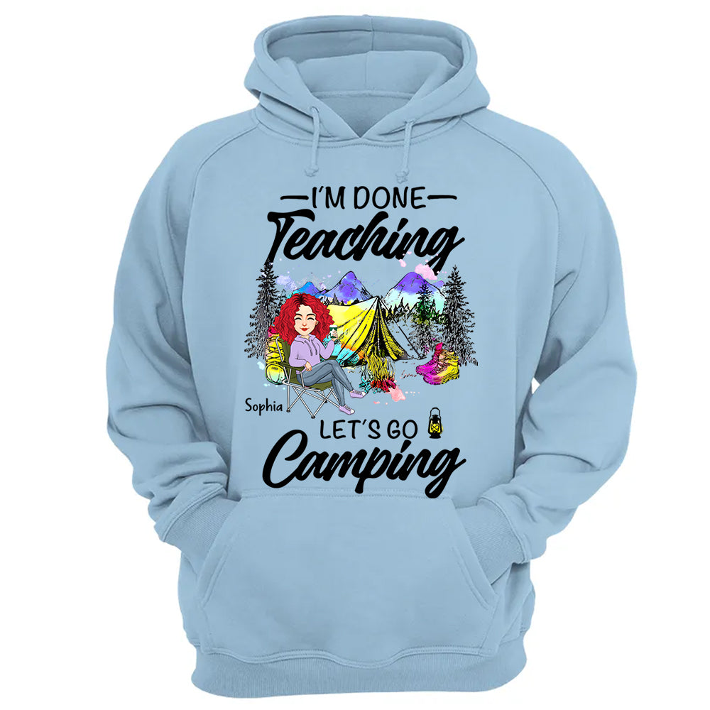 I'm Done Teaching Let's Go Camping - Personalized Shirt For Teacher, Camping Lovers - Tm01