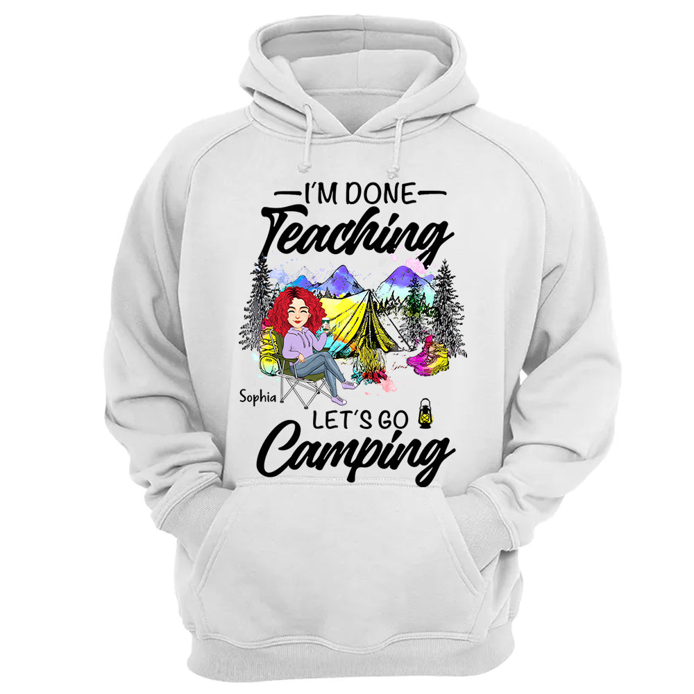 I'm Done Teaching Let's Go Camping - Personalized Shirt For Teacher, Camping Lovers - Tm01