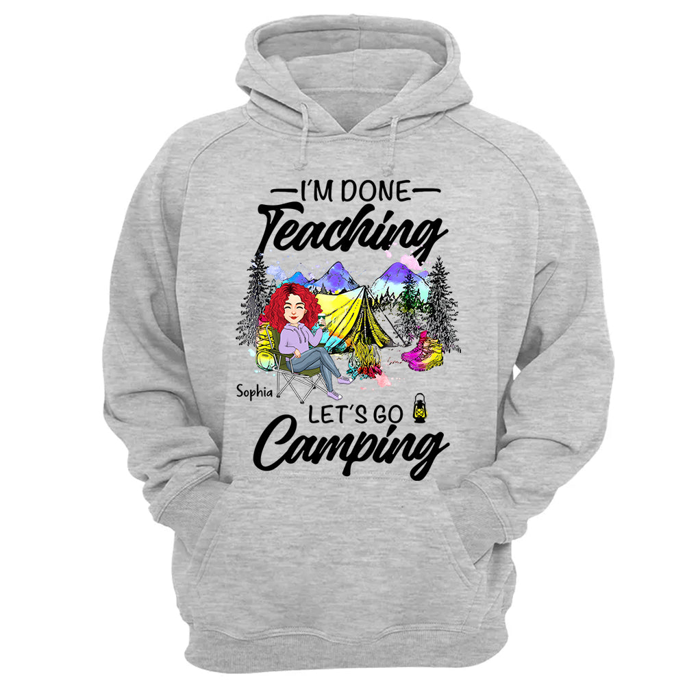 I'm Done Teaching Let's Go Camping - Personalized Shirt For Teacher, Camping Lovers - Tm01
