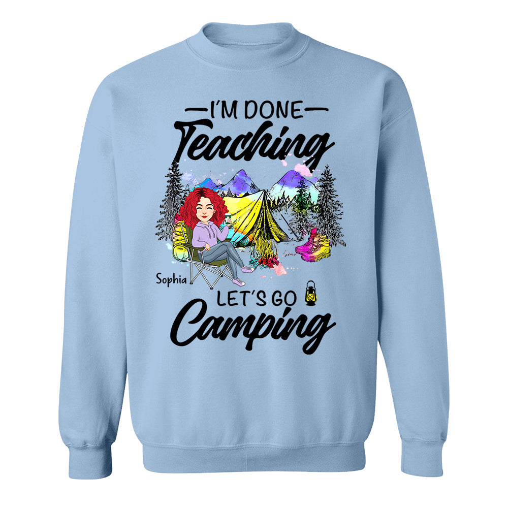 I'm Done Teaching Let's Go Camping - Personalized Shirt For Teacher, Camping Lovers - Tm01