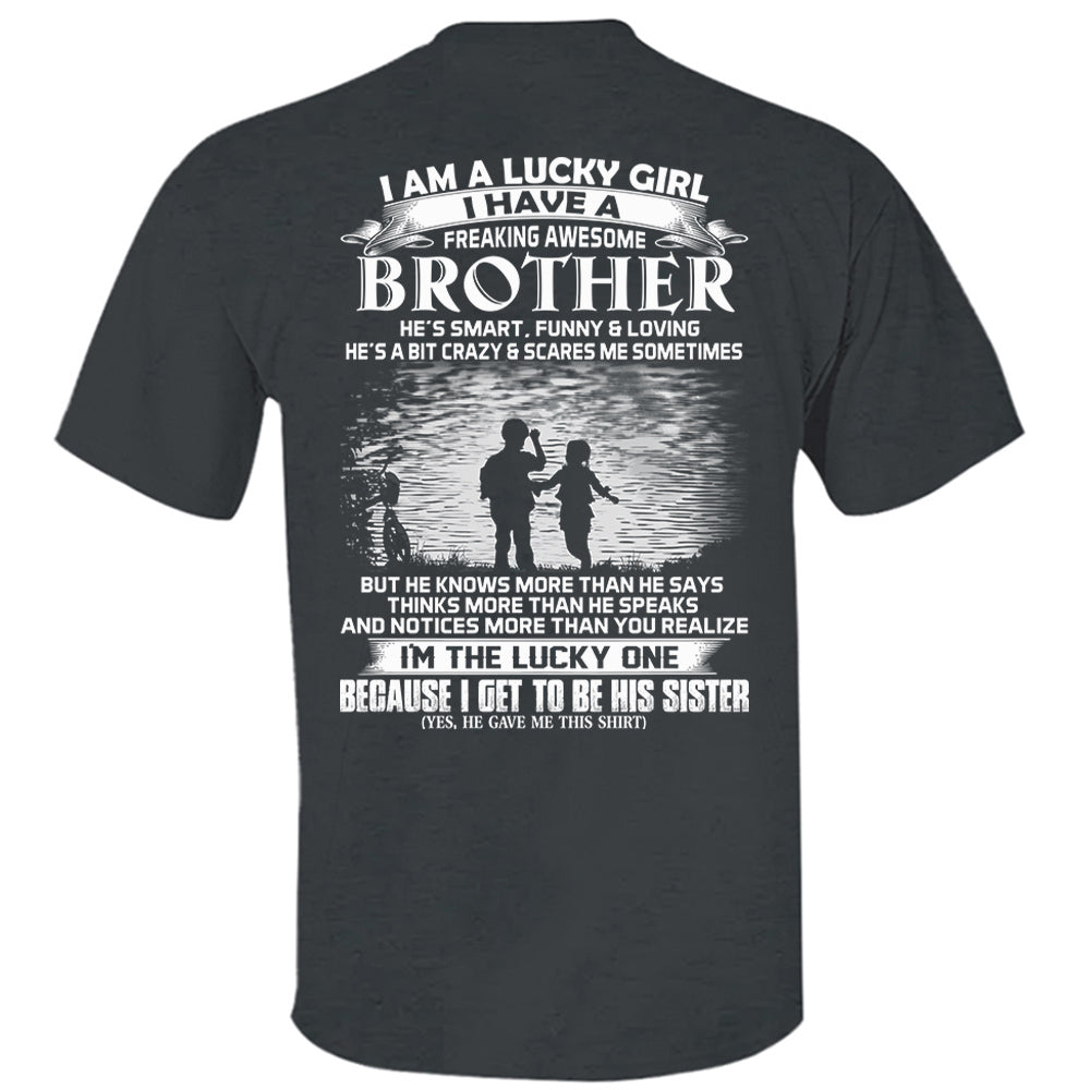 I Am A Lucky Girl I Have A Freaking Awesome Brother Shirt Shirt Perfect Gift For Sister