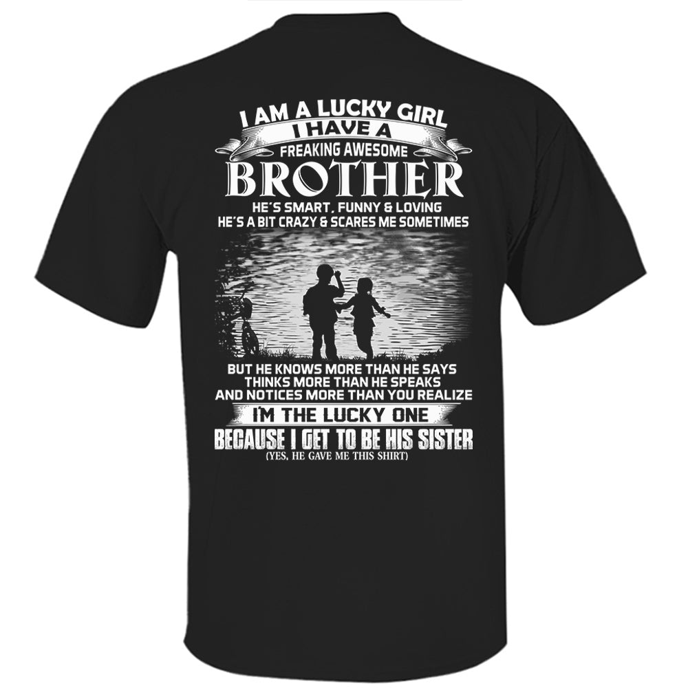 I Am A Lucky Girl I Have A Freaking Awesome Brother Shirt Shirt Perfect Gift For Sister