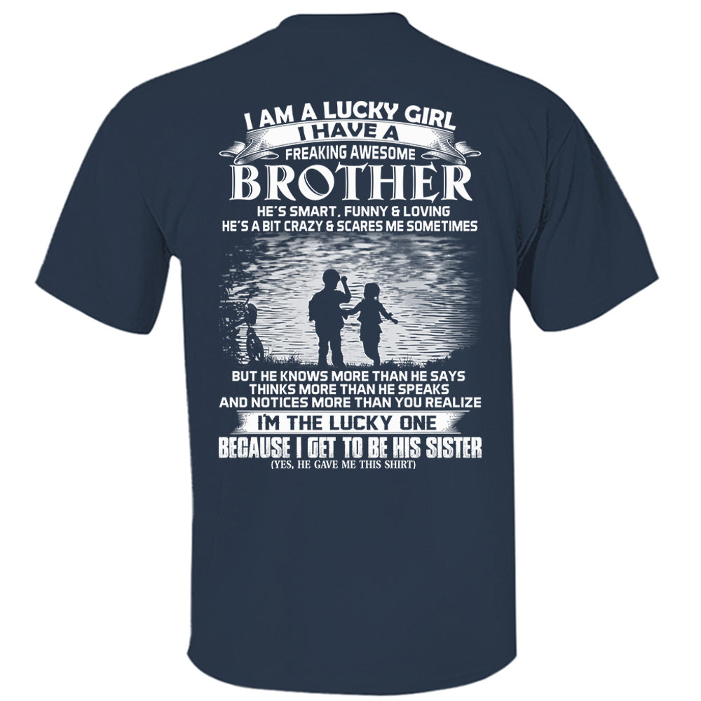 I Am A Lucky Girl I Have A Freaking Awesome Brother Shirt Shirt Perfect Gift For Sister