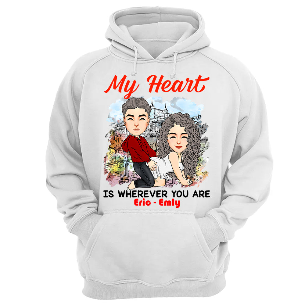 My Heart Is Wherever You Are - Personalized Shirt For Couple