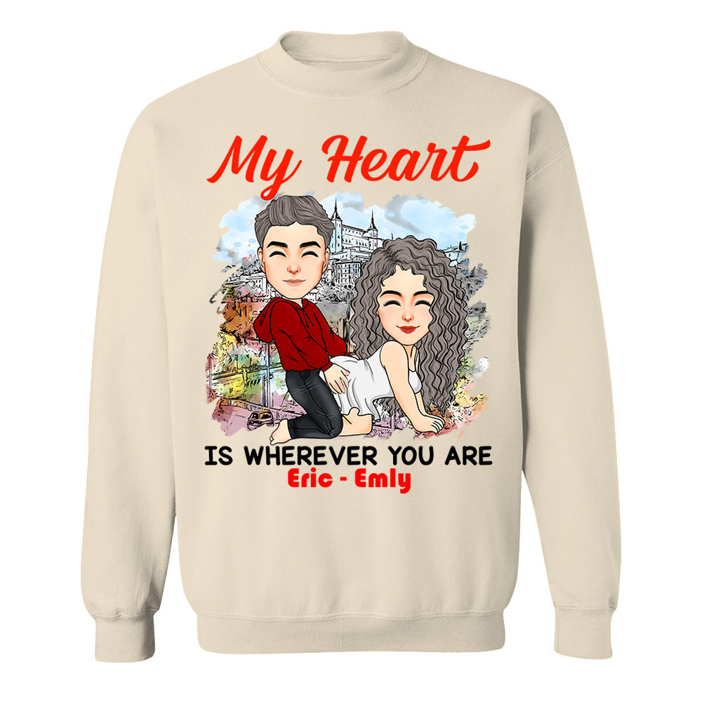 My Heart Is Wherever You Are - Personalized Shirt For Couple