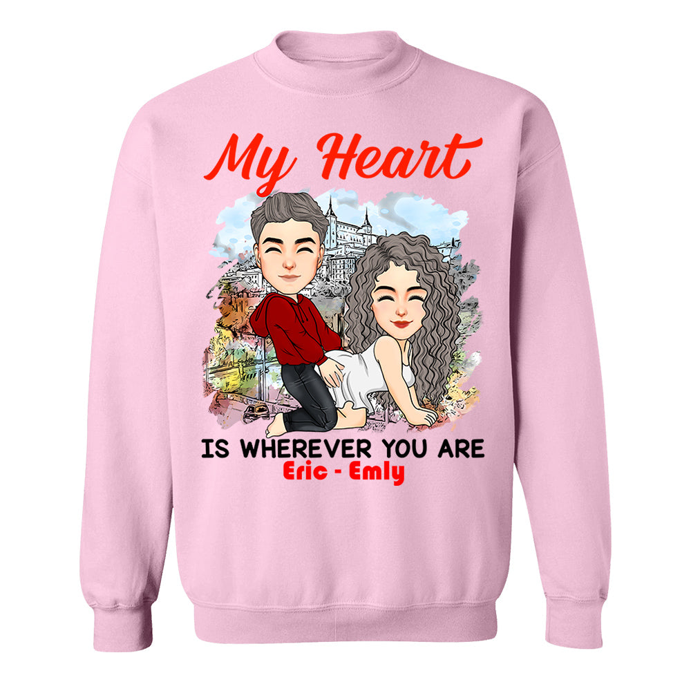 My Heart Is Wherever You Are - Personalized Shirt For Couple