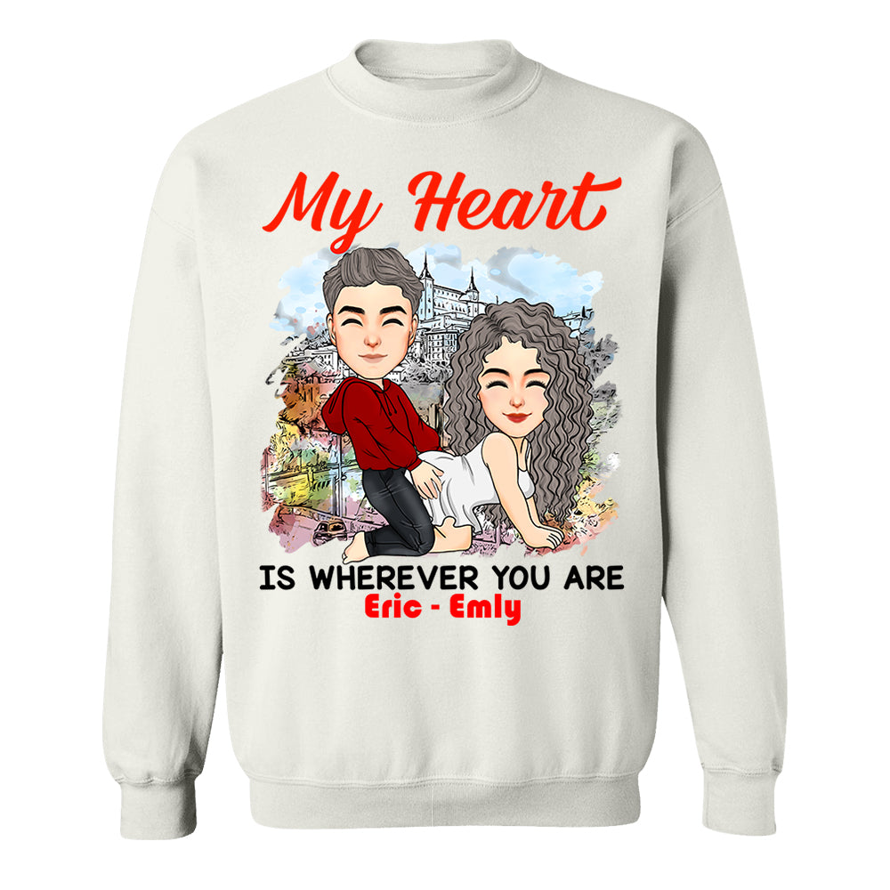 My Heart Is Wherever You Are - Personalized Shirt For Couple