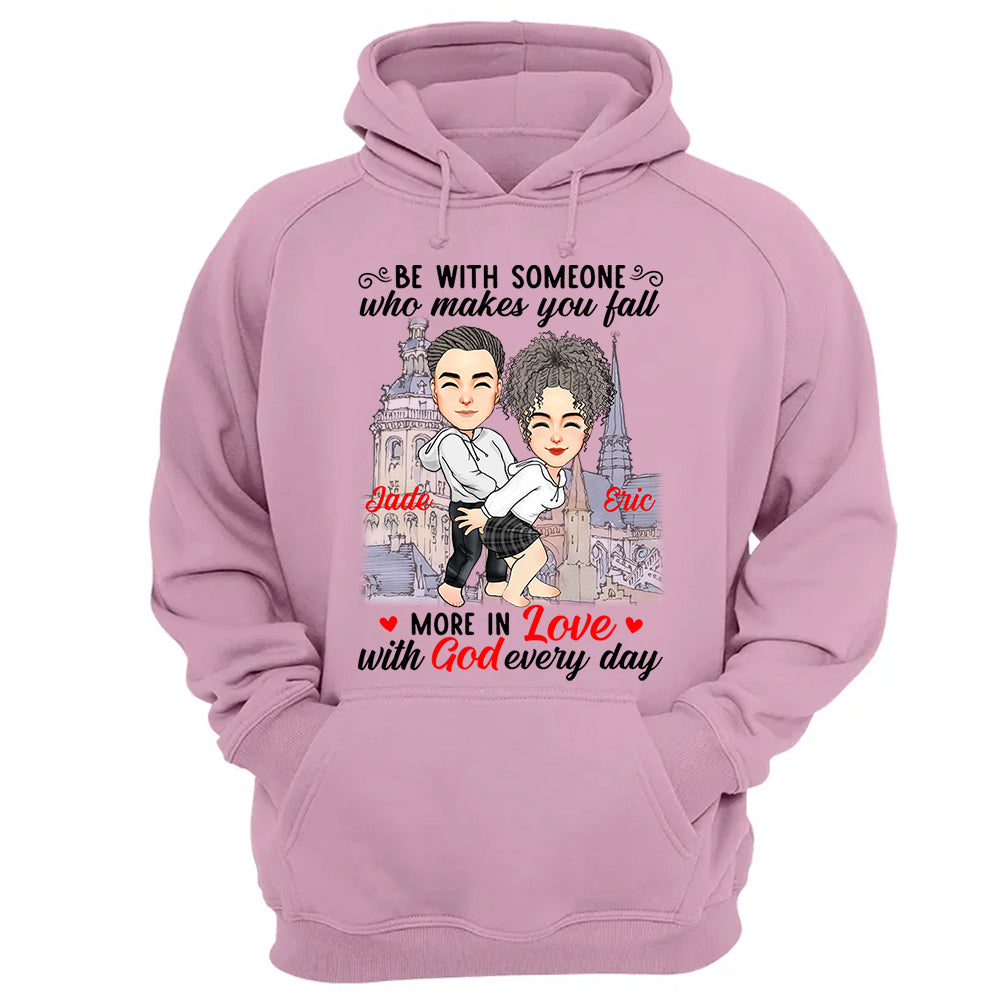 Be With Someone Who Makes You Fall More In Love With God Everyday - Personalized Shirt For Couple