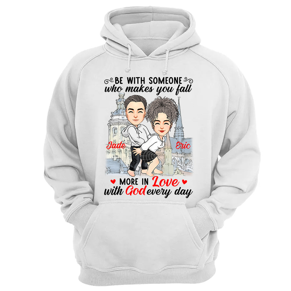 Be With Someone Who Makes You Fall More In Love With God Everyday - Personalized Shirt For Couple