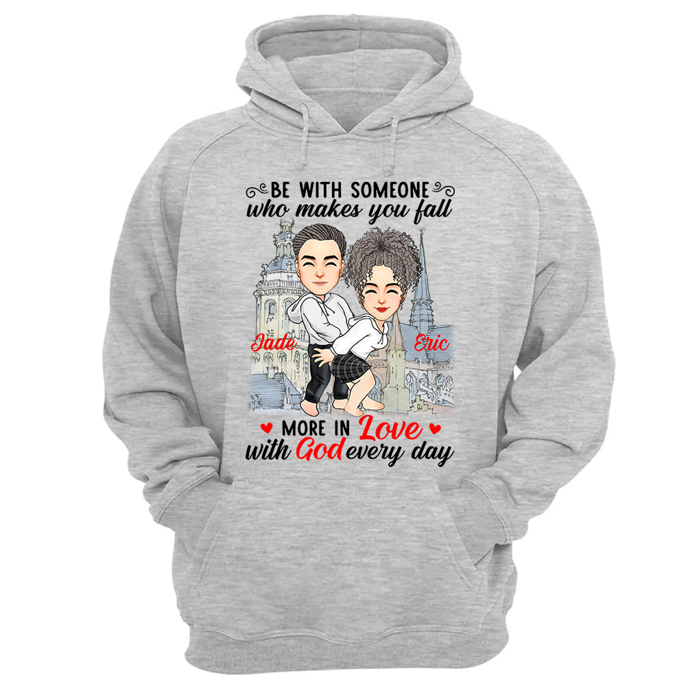 Be With Someone Who Makes You Fall More In Love With God Everyday - Personalized Shirt For Couple