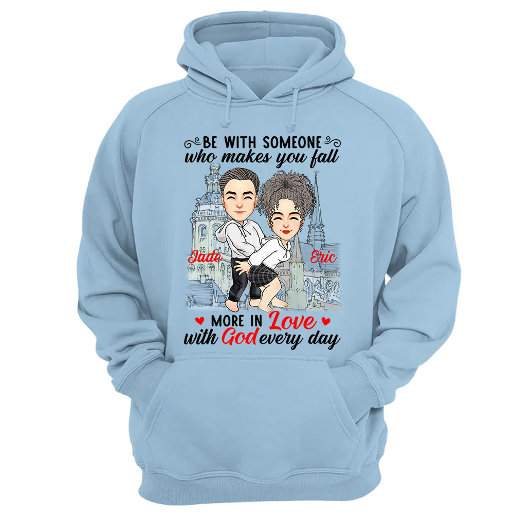 Be With Someone Who Makes You Fall More In Love With God Everyday - Personalized Shirt For Couple