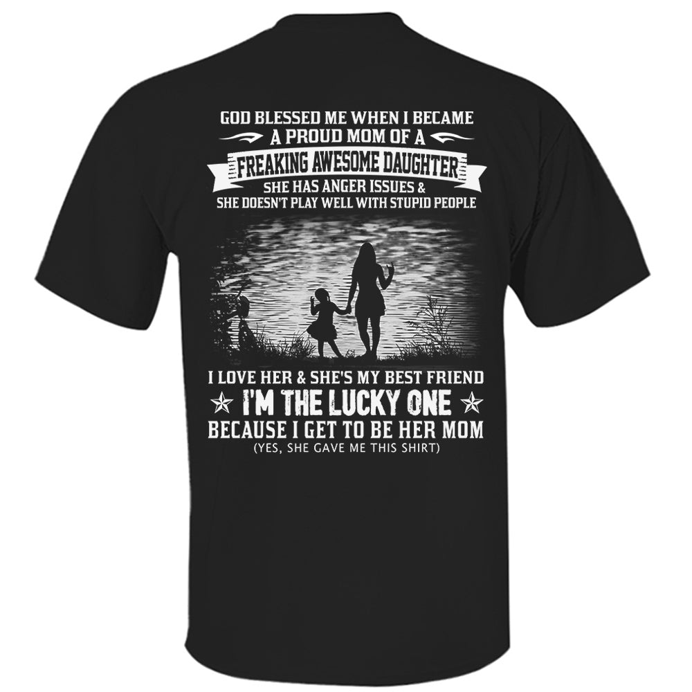 God Blessed Me When I Became A Proud Mom Of A Freaking Awesome Daughter Shirt Perfect Gift For Mom