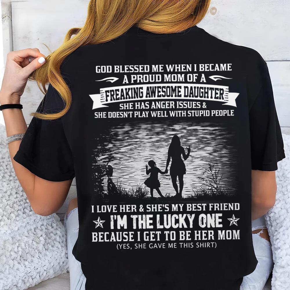 God Blessed Me When I Became A Proud Mom Of A Freaking Awesome Daughter Shirt Perfect Gift For Mom