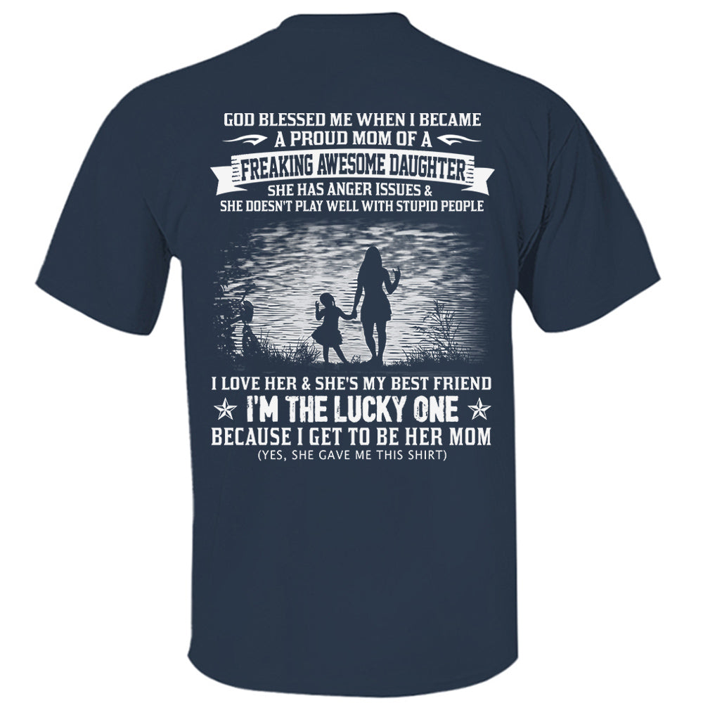 God Blessed Me When I Became A Proud Mom Of A Freaking Awesome Daughter Shirt Perfect Gift For Mom