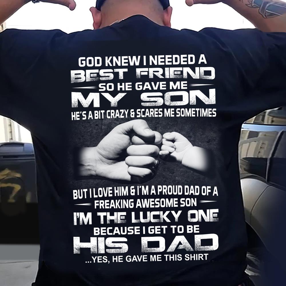 God Gave Me My Best Friend My Son Shirt Shirt Perfect Gift For Dad