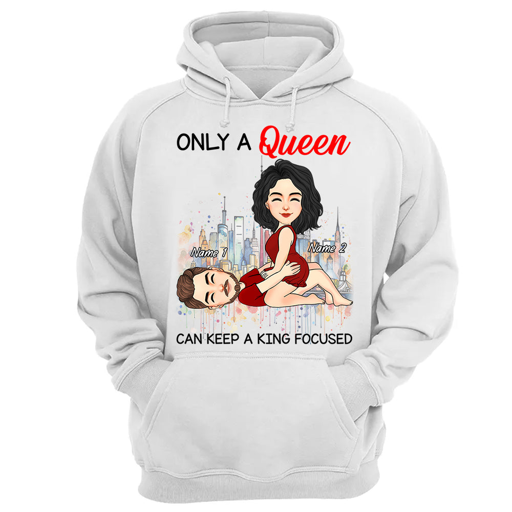 Only A Queen Can Keep A King Focused - Personalized Shirt For Couple