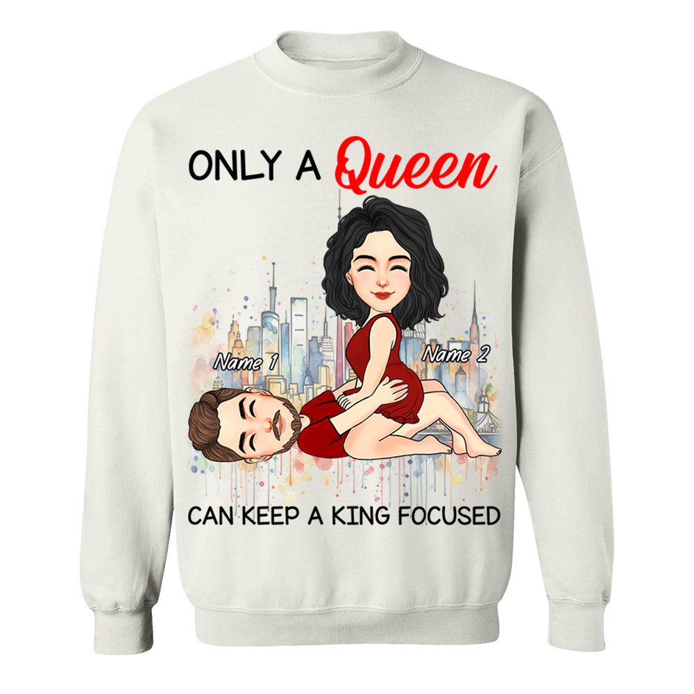 Only A Queen Can Keep A King Focused - Personalized Shirt For Couple