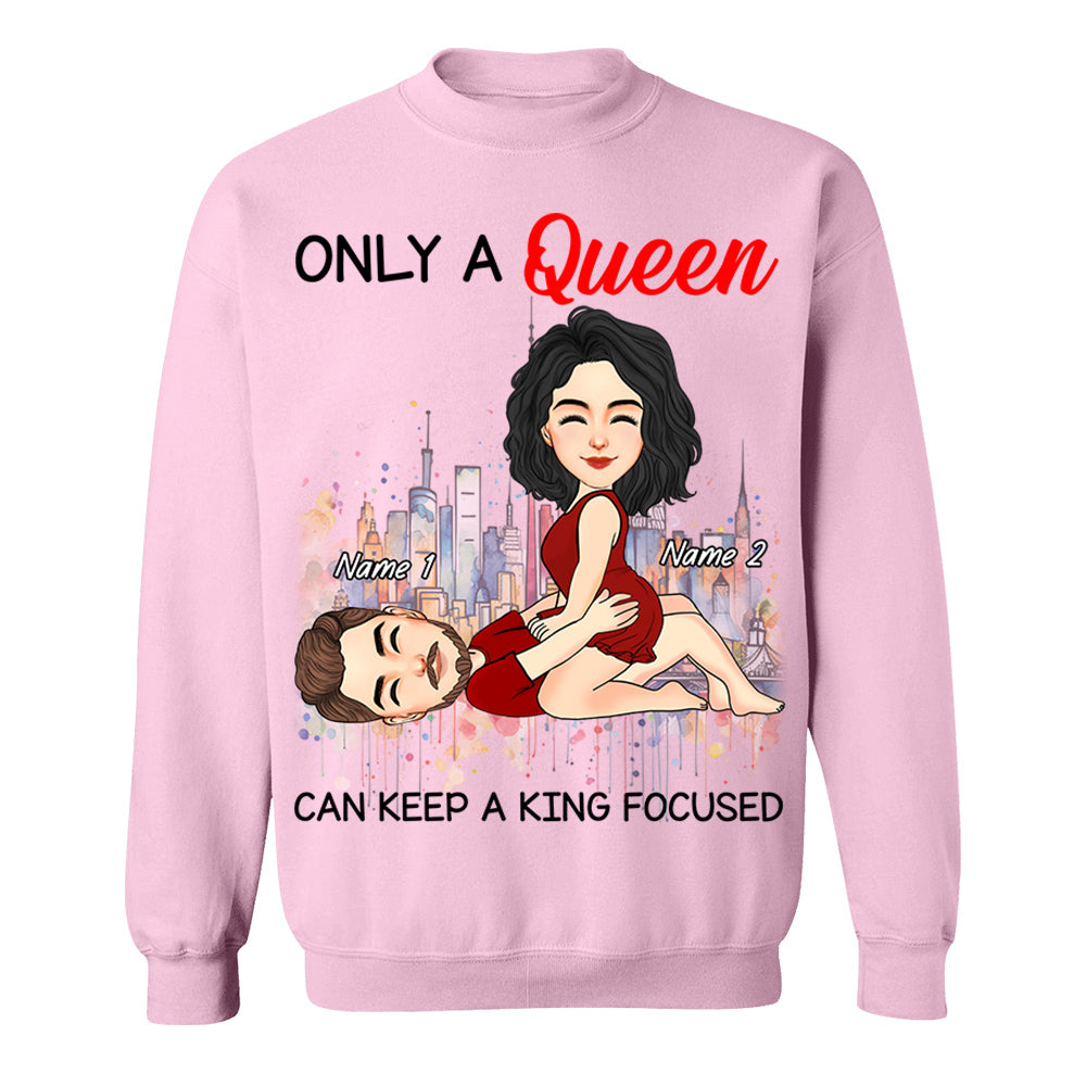 Only A Queen Can Keep A King Focused - Personalized Shirt For Couple