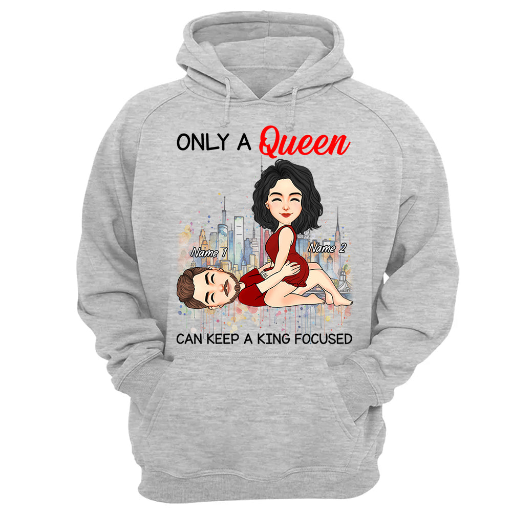Only A Queen Can Keep A King Focused - Personalized Shirt For Couple