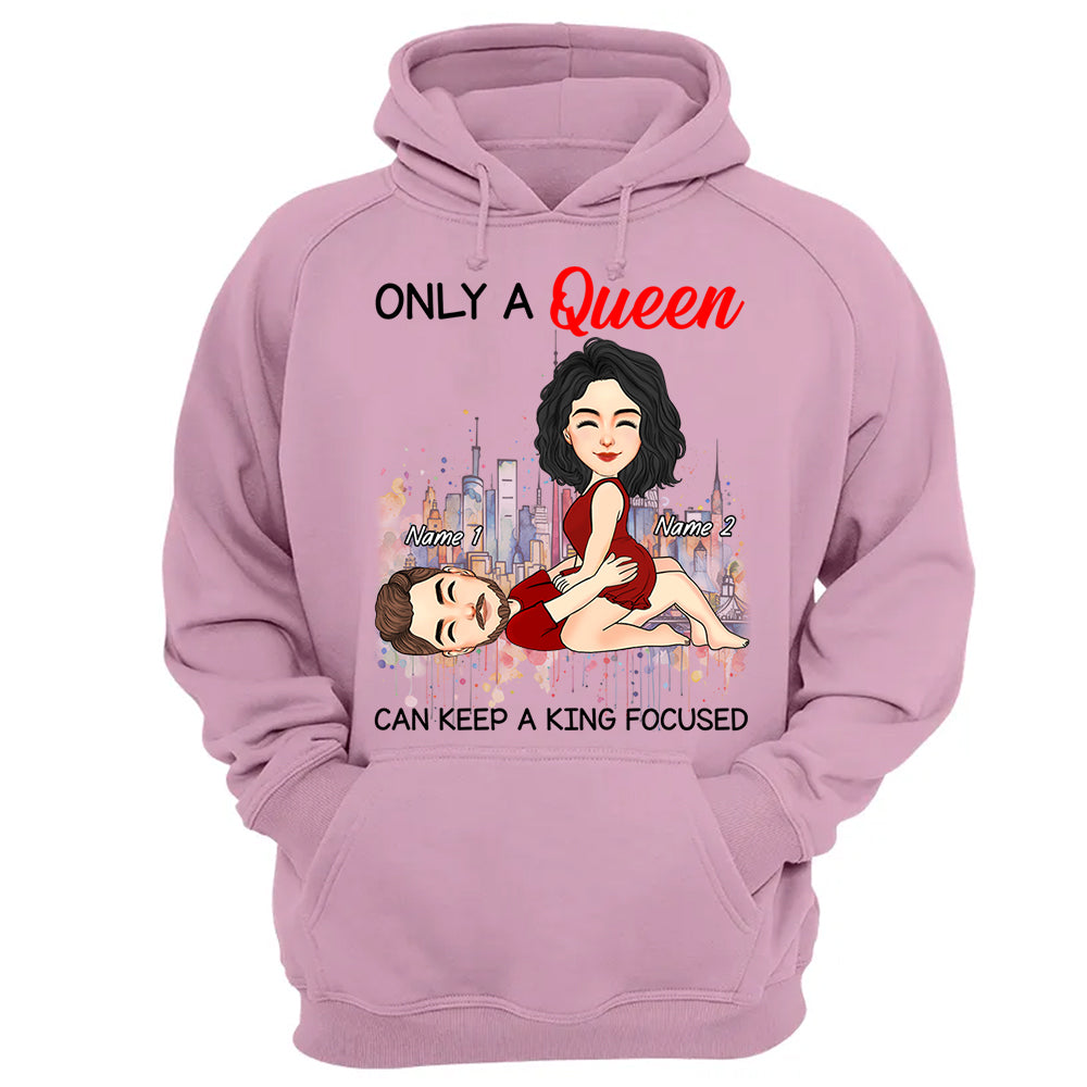 Only A Queen Can Keep A King Focused - Personalized Shirt For Couple