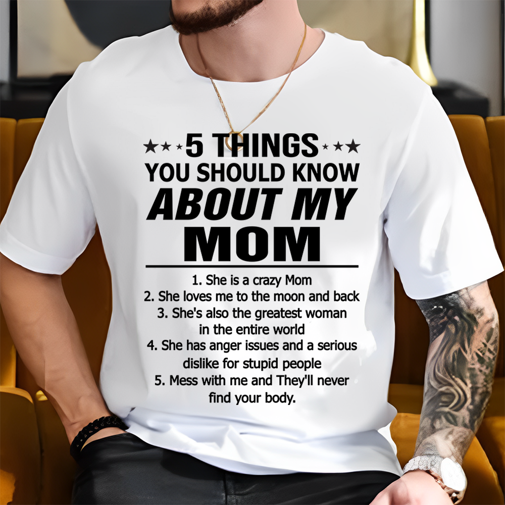 5 Things You Should Know About My Mom Shirt Shirt Perfect Gift For Son & Daughter