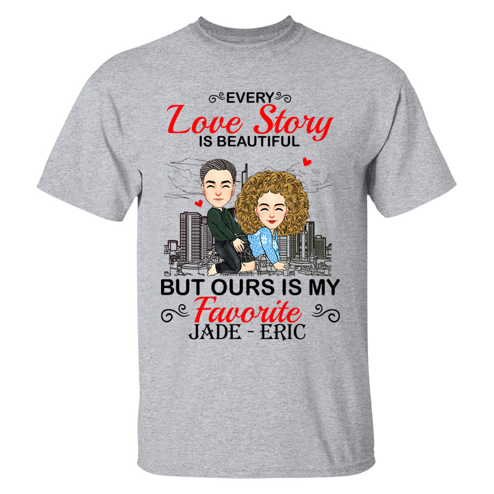 Every Love Story Is Beautiful But Ours Is My Favorite - Personalized Shirt For Couple vr2
