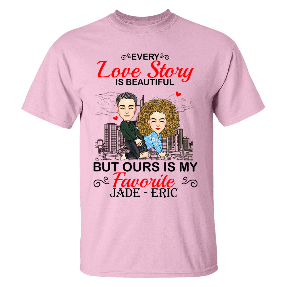 Every Love Story Is Beautiful But Ours Is My Favorite - Personalized Shirt For Couple vr2