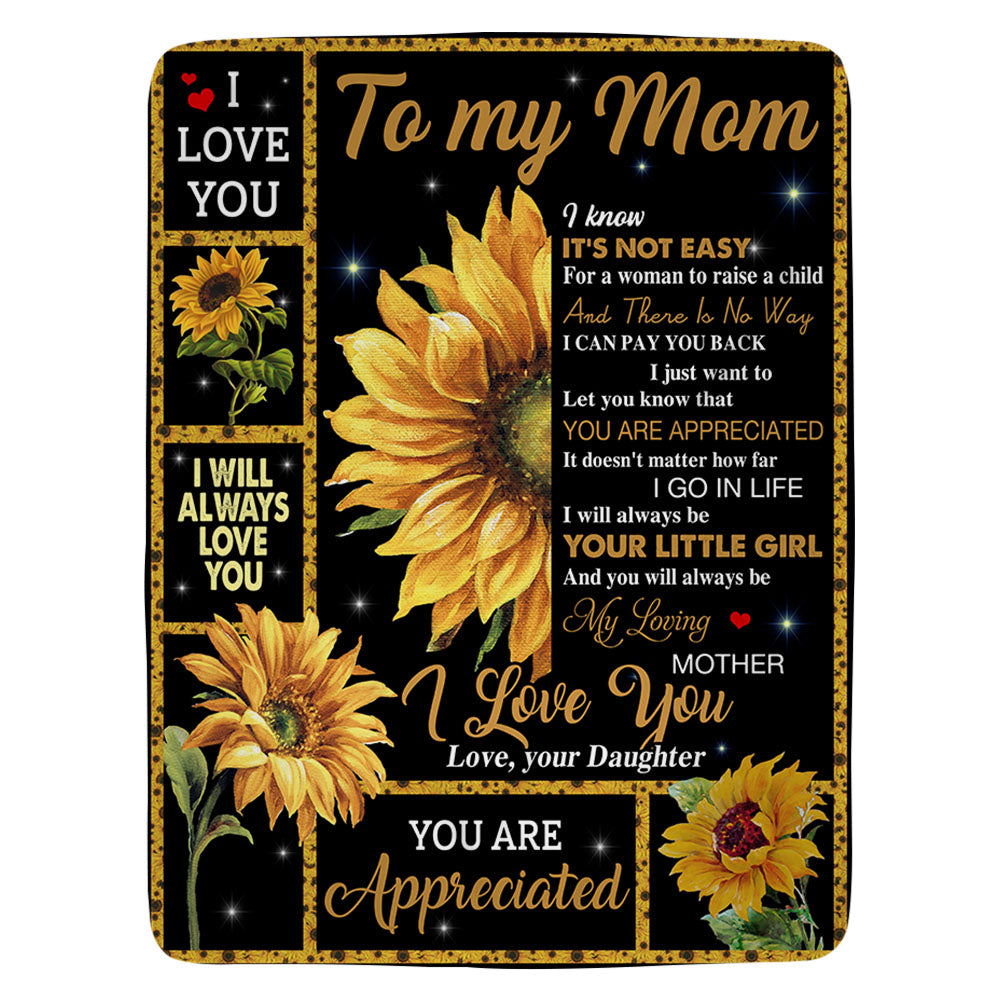 Custom To My Mom I Know It's Not Easy For A Woman To Raise A Child Blanket