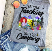 I'm Done Teaching Let's Go Camping - Personalized Shirt For Teacher, Camping Lovers