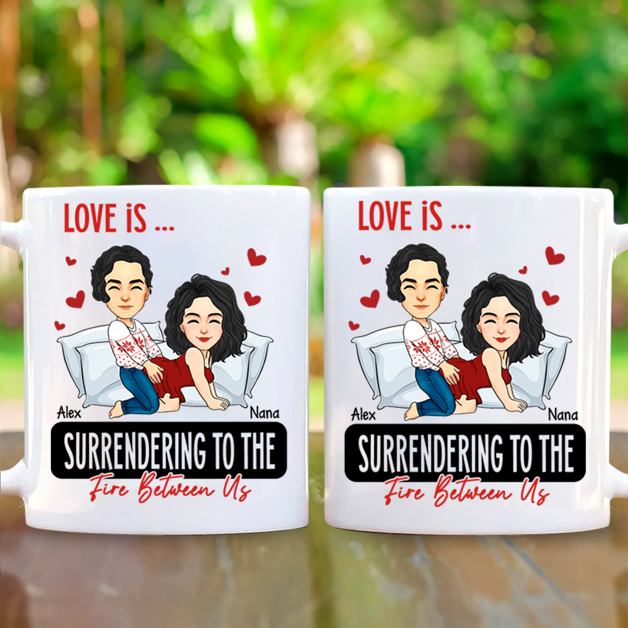 Love Is ... Surrendering to the Fire Between Us - Funny Naughty Gifts For Couples - Personalized Mug