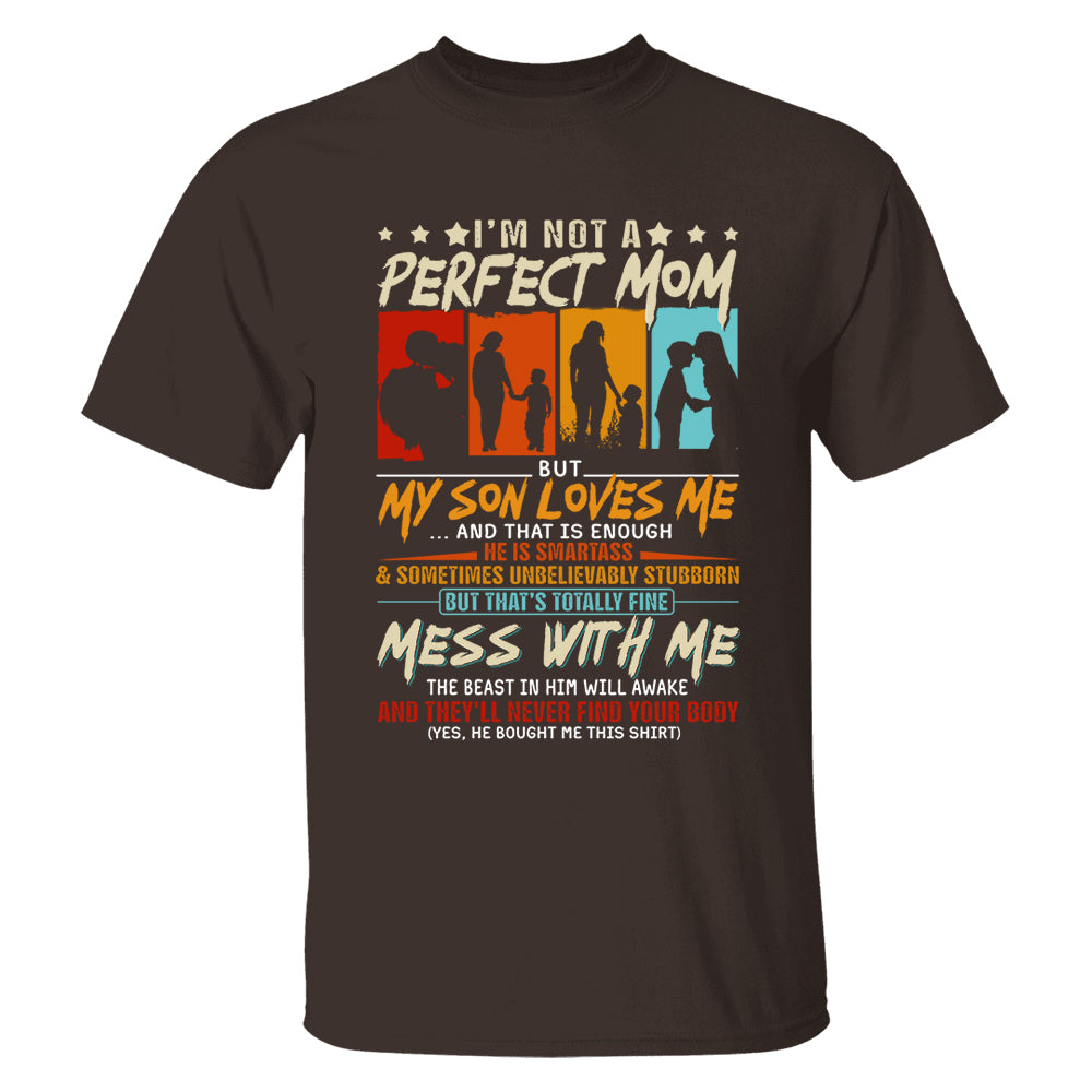 I'm Not A Perfect Mom But My Son Loves Me Shirt Gift For Mom From Son - Mother’s Day Gift