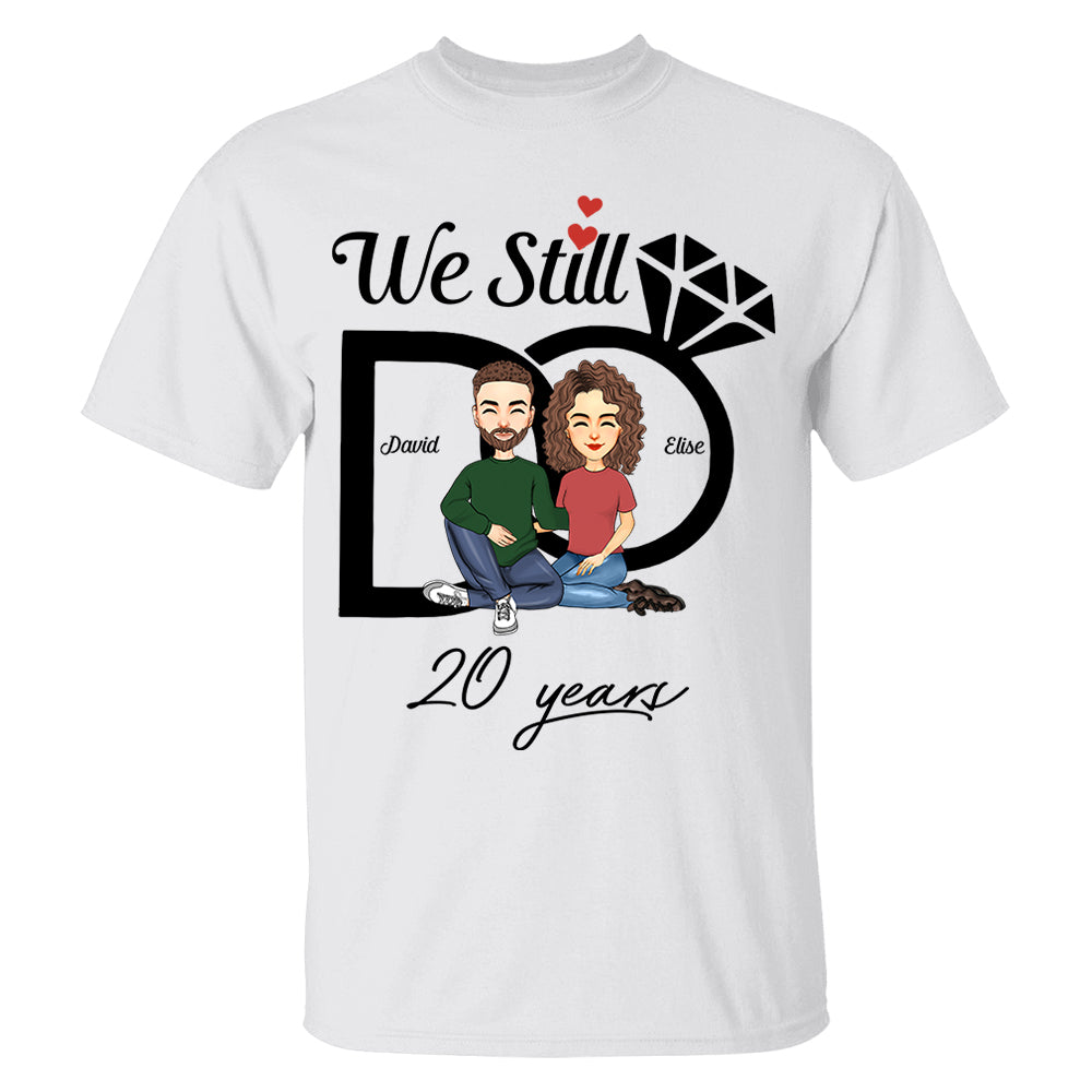 We Still Do Shirt - Wedding Anniversary T-shirts, Custom Year Custom Name Shirts