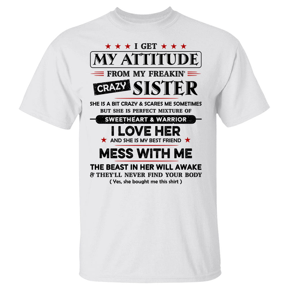 I Get My Attitude From My Freakin' Crazy Sister Shirts Gift For Sister And Brother