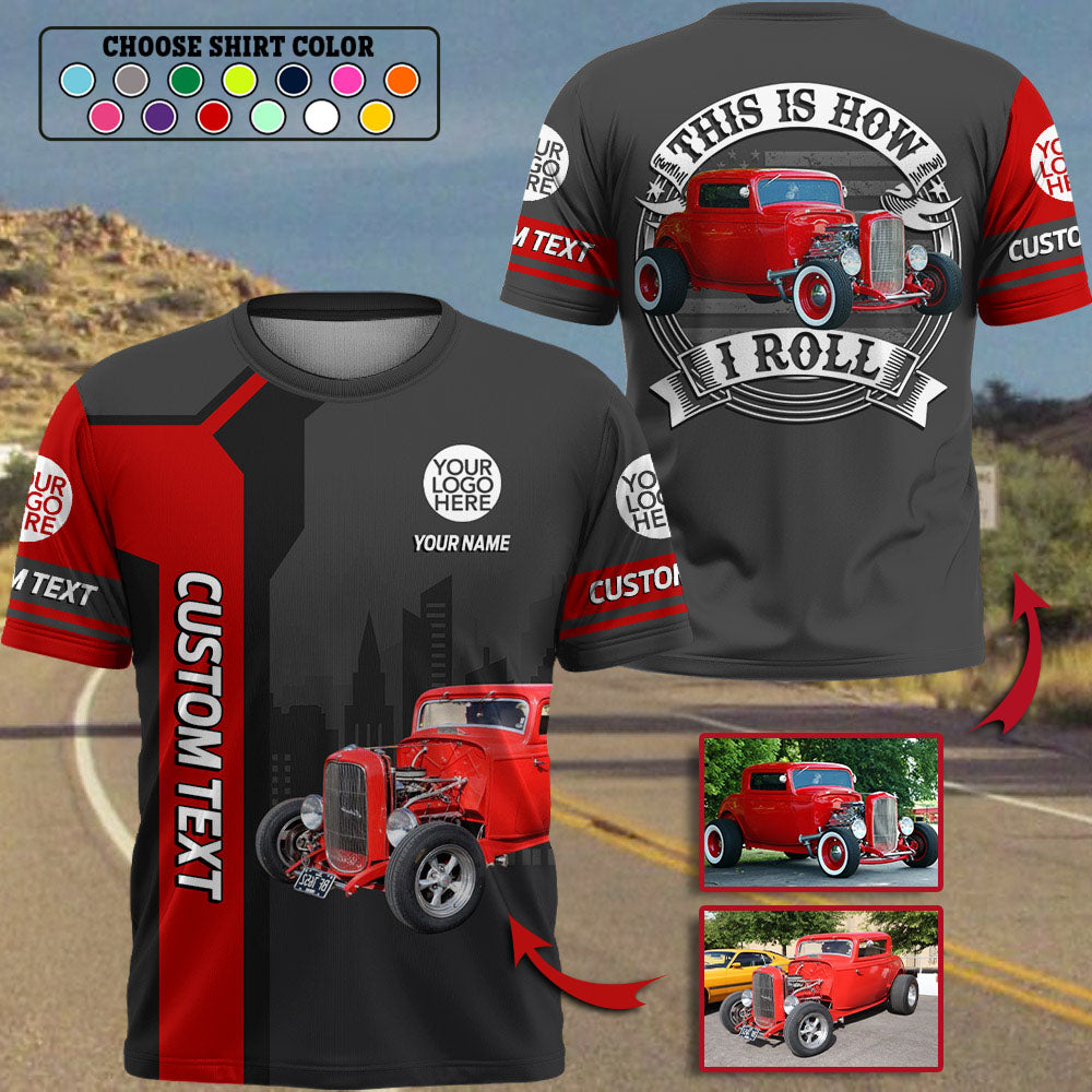This Is How I Roll Custom Vechicle Photo Shirt For Loved Ones Vr2 A2110