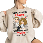 We Fall In Love By Chance We Stay In Love By Choice - Personalized Shirt For Couple