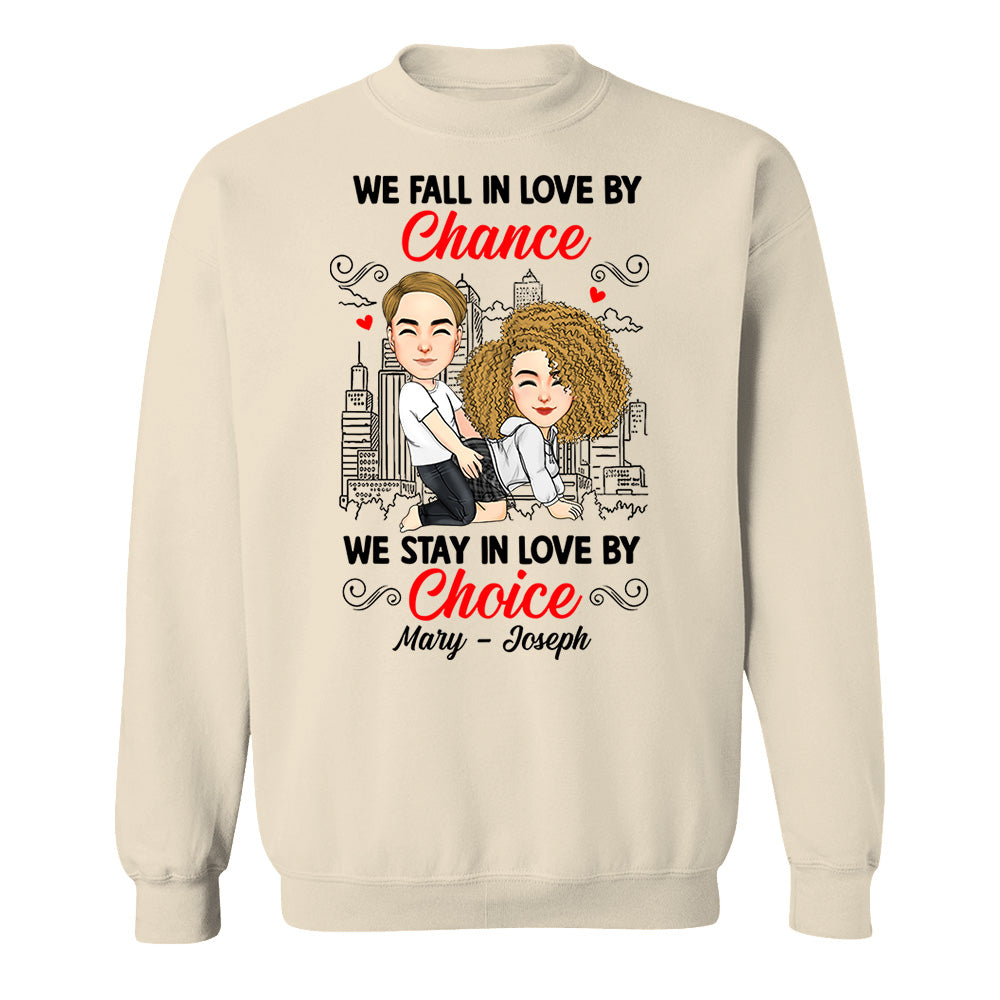 We Fall In Love By Chance We Stay In Love By Choice - Personalized Shirt For Couple