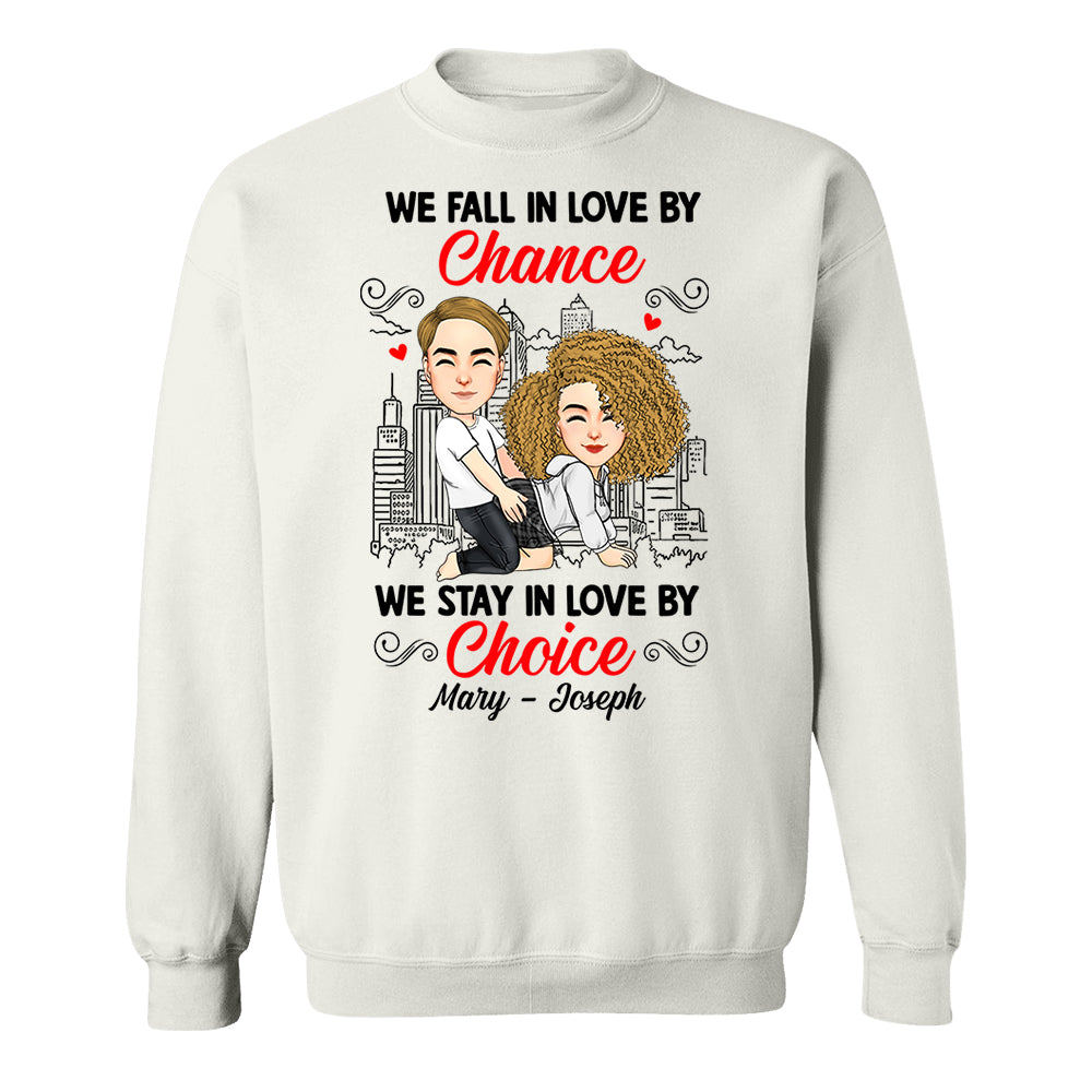 We Fall In Love By Chance We Stay In Love By Choice - Personalized Shirt For Couple