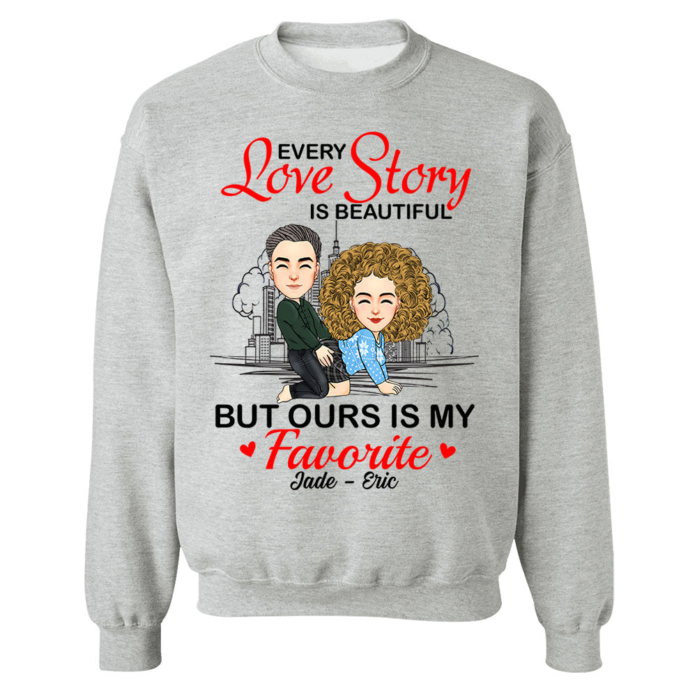 Every Love Story Is Beautiful But Ours Is My Favorite - Personalized Shirt For Couple