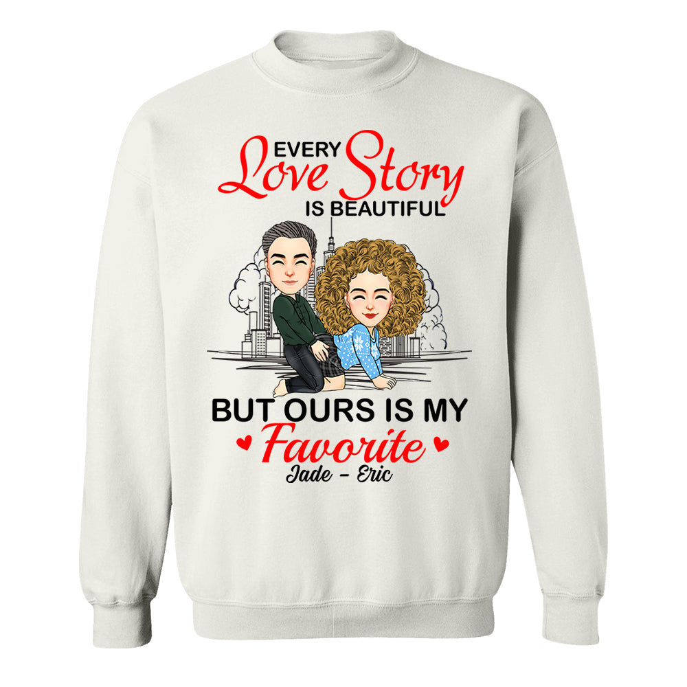 Every Love Story Is Beautiful But Ours Is My Favorite - Personalized Shirt For Couple