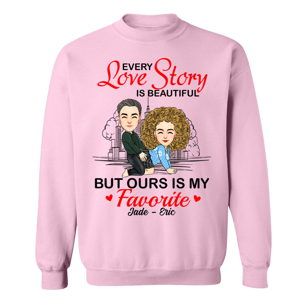 Every Love Story Is Beautiful But Ours Is My Favorite - Personalized Shirt For Couple