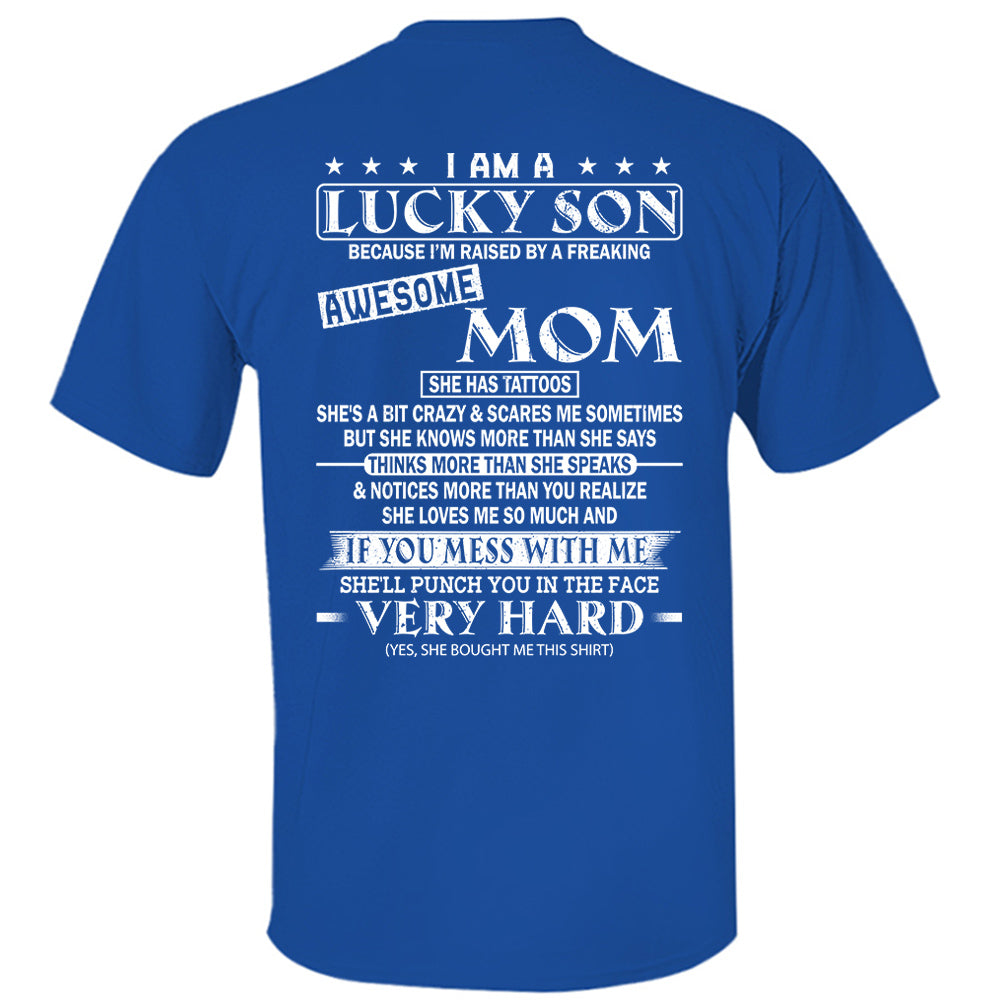 I Am A Lucky Son Because I’m Raised By A Freaking Awesome Mom Shirt Perfect Gift For Son From Mom