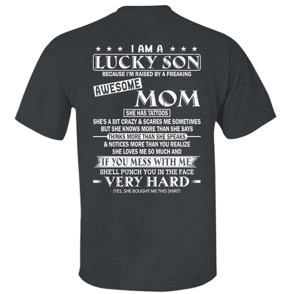 I Am A Lucky Son Because I’m Raised By A Freaking Awesome Mom Shirt Perfect Gift For Son From Mom