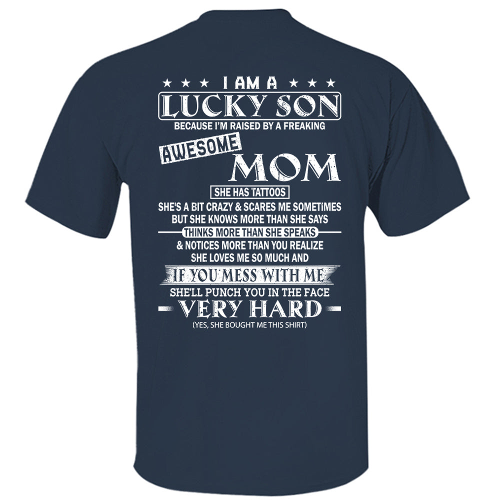 I Am A Lucky Son Because I’m Raised By A Freaking Awesome Mom Shirt Perfect Gift For Son From Mom