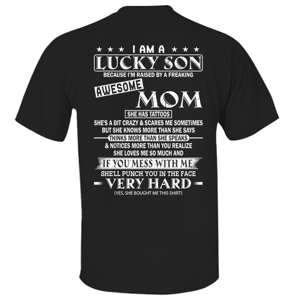 I Am A Lucky Son Because I’m Raised By A Freaking Awesome Mom Shirt Perfect Gift For Son From Mom
