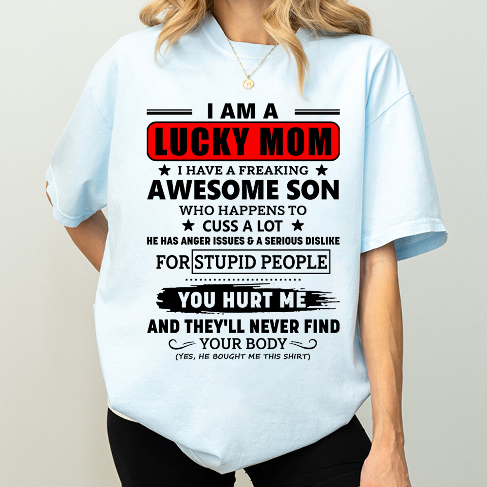 I Am A Lucky Mom I Have A Freaking Awesome Son Shirt Shirt Perfect Gift For Mom From Son