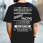 Yes! I Am A Spoiled Son But Not Yours I Am The Property Of A Freaking Awesome Mom Shirt Perfect Gift For Son